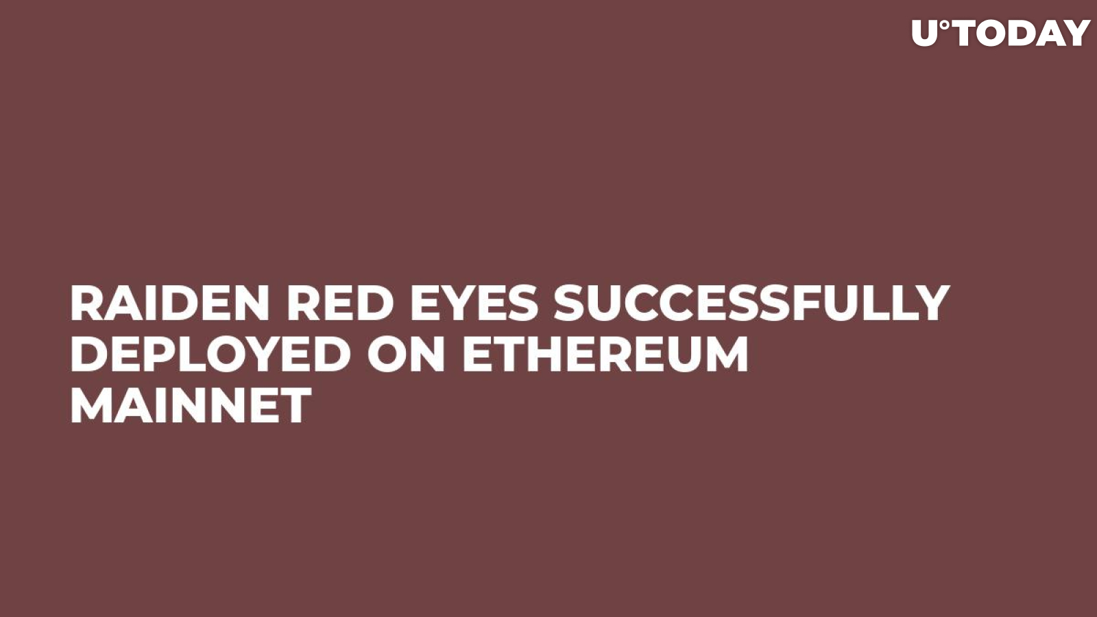Raiden Red Eyes Successfully Deployed on Ethereum Mainnet