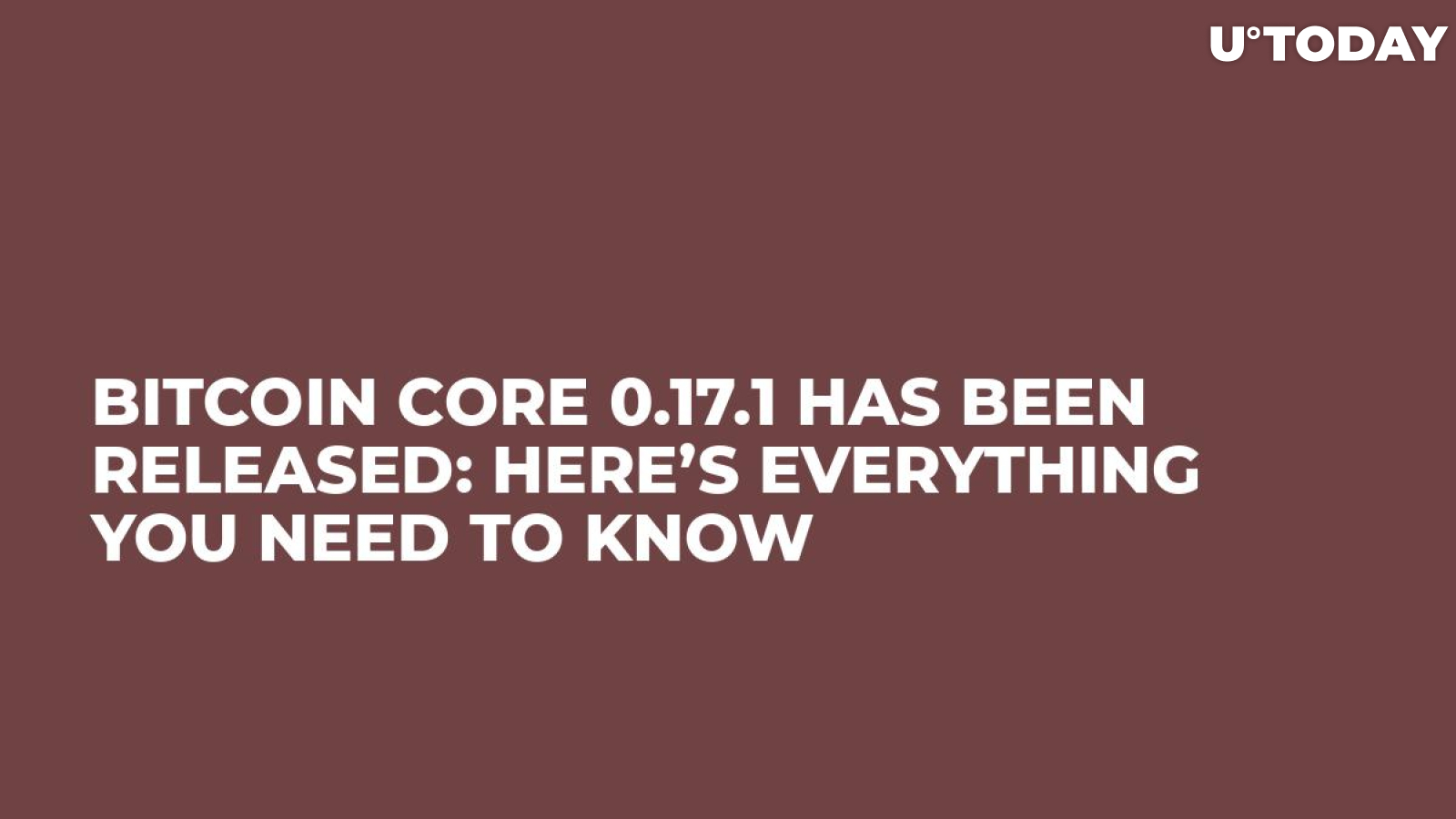 Bitcoin Core 0.17.1 Has Been Released: Here’s Everything You Need to Know