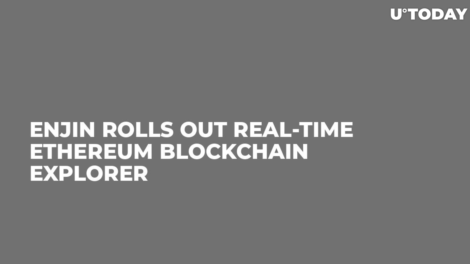 Enjin Rolls Out Real-Time Ethereum Blockchain Explorer 