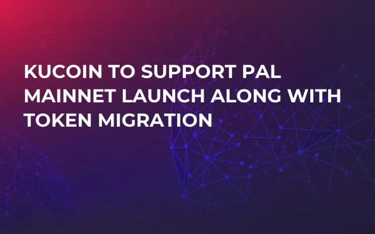 KuCoin to Support PAL Mainnet Launch Along with Token Migration