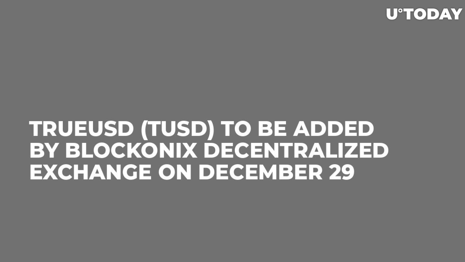 TrueUSD (TUSD) to Be Added by Blockonix Decentralized Exchange on December 29