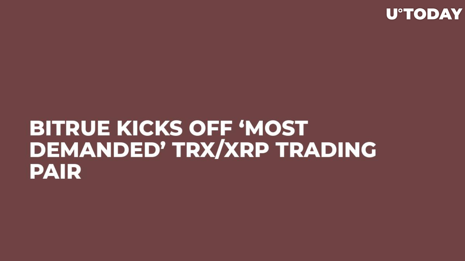 Bitrue Kicks Off ‘Most Demanded’ TRX/XRP Trading Pair 