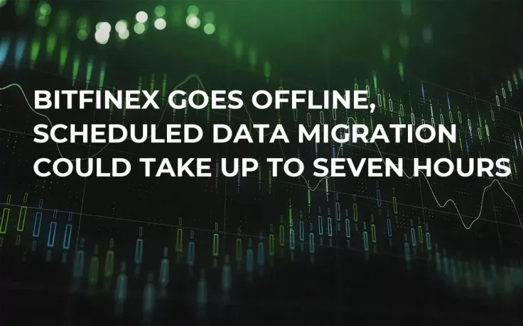 Bitfinex Goes Offline, Scheduled Data Migration Could Take Up to Seven Hours