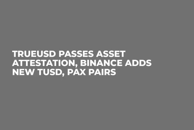 TrueUSD Passes Asset Attestation, Binance Adds New TUSD, PAX Pairs