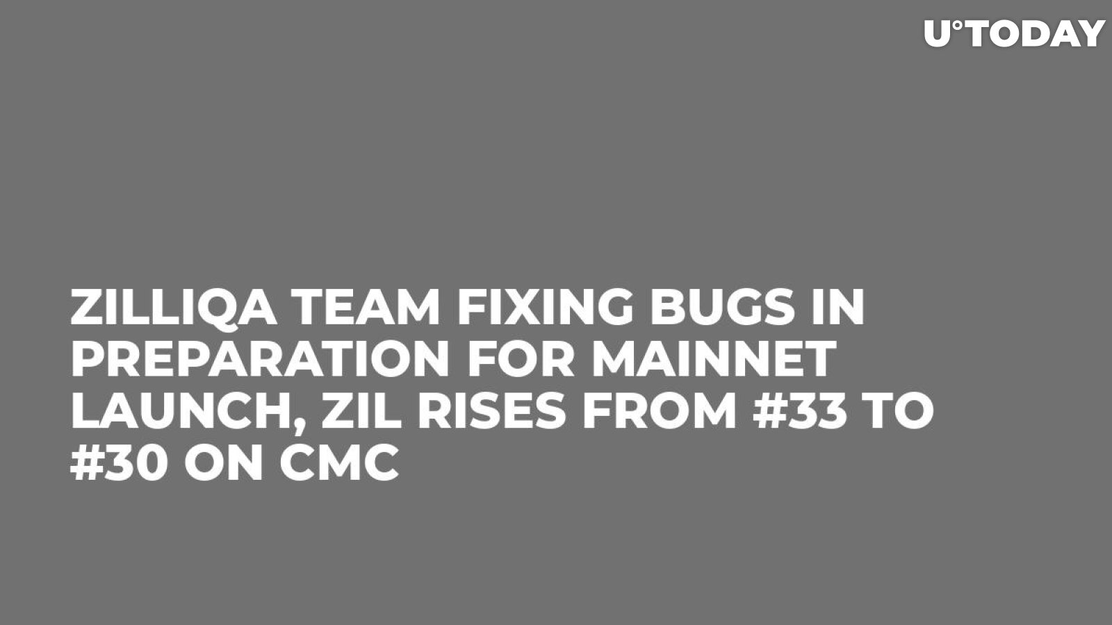 Zilliqa Team Fixing Bugs in Preparation for Mainnet Launch, ZIL Rises from #33 to #30 on CMC