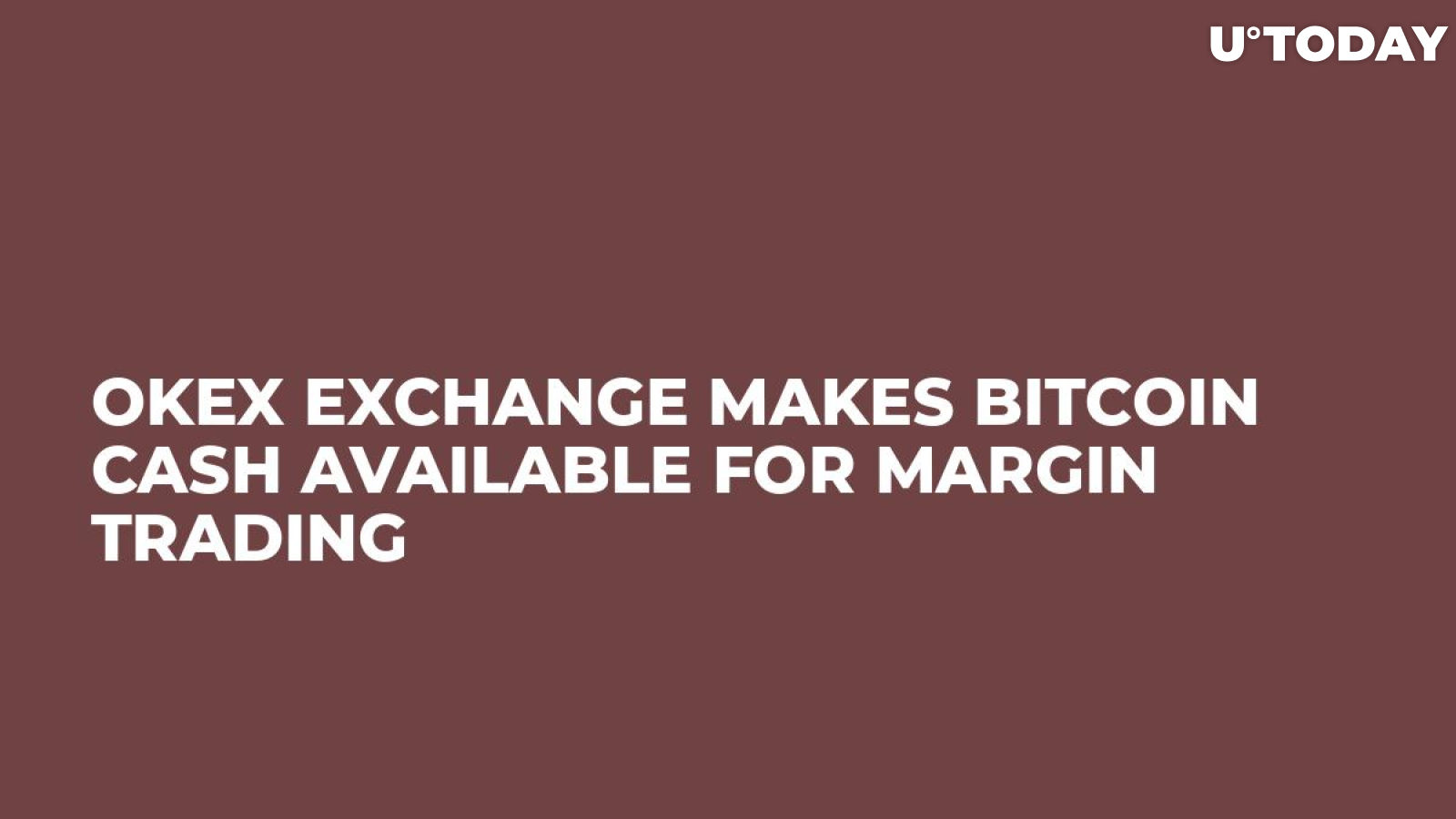 OKEx Exchange Makes Bitcoin Cash Available for Margin Trading 