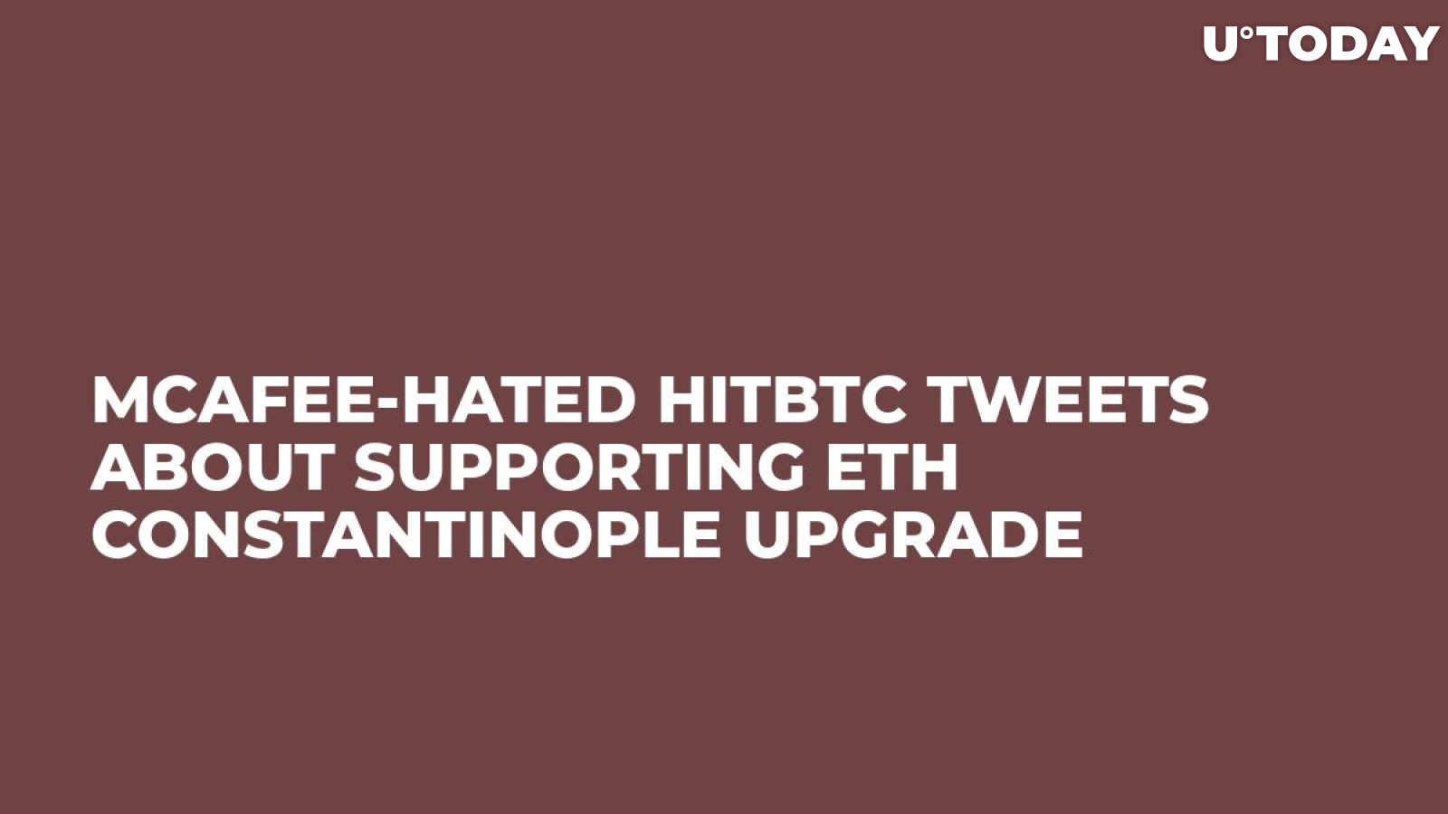 McAfee-Hated HitBTC Tweets About Supporting ETH Constantinople Upgrade