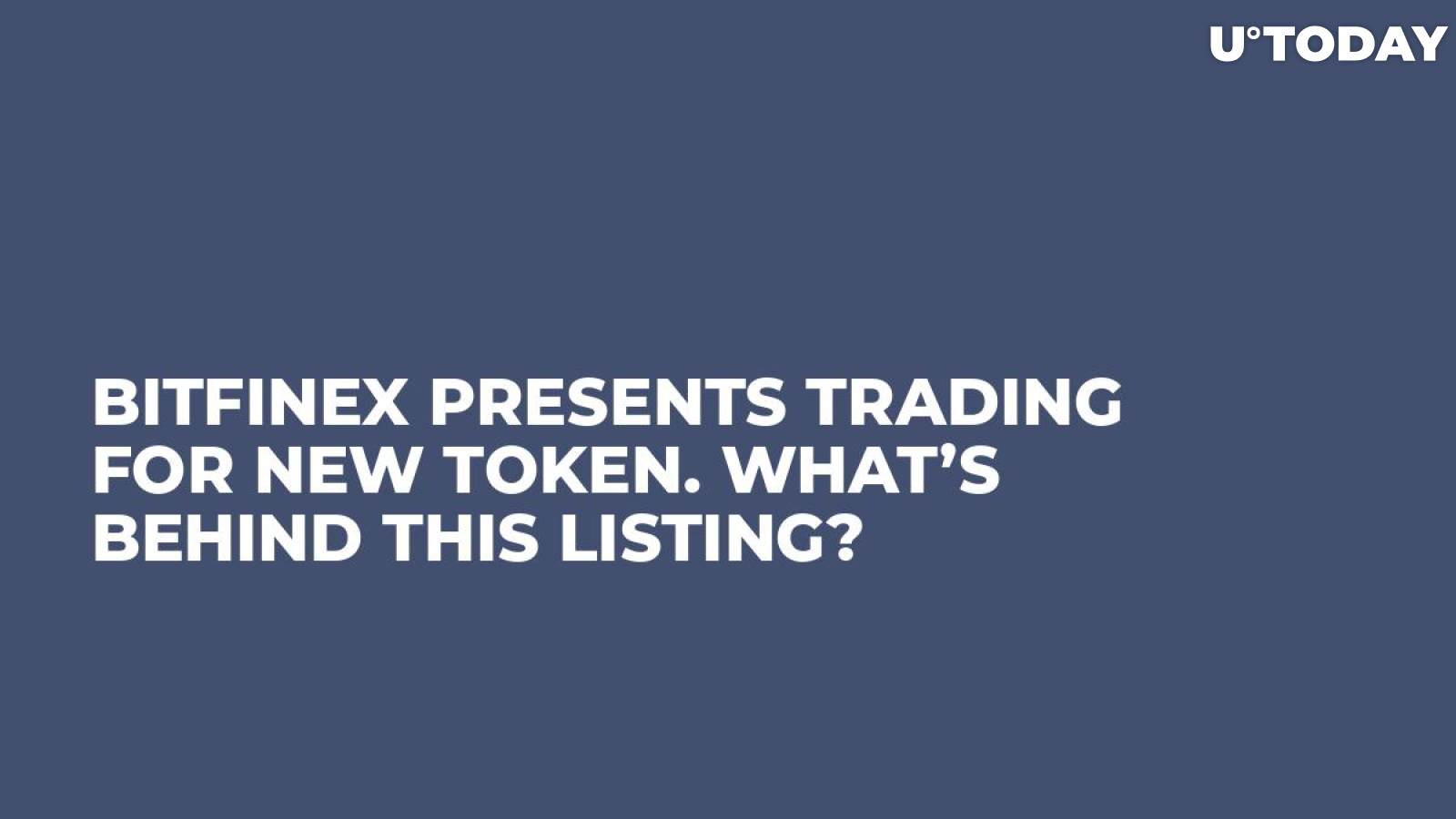 Bitfinex Presents Trading for New Token. What’s Behind This Listing?