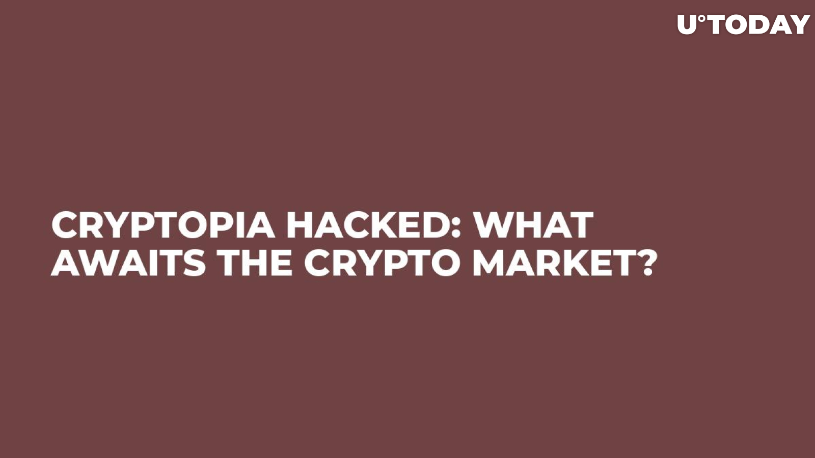Cryptopia Hacked: What Awaits the Crypto Market?