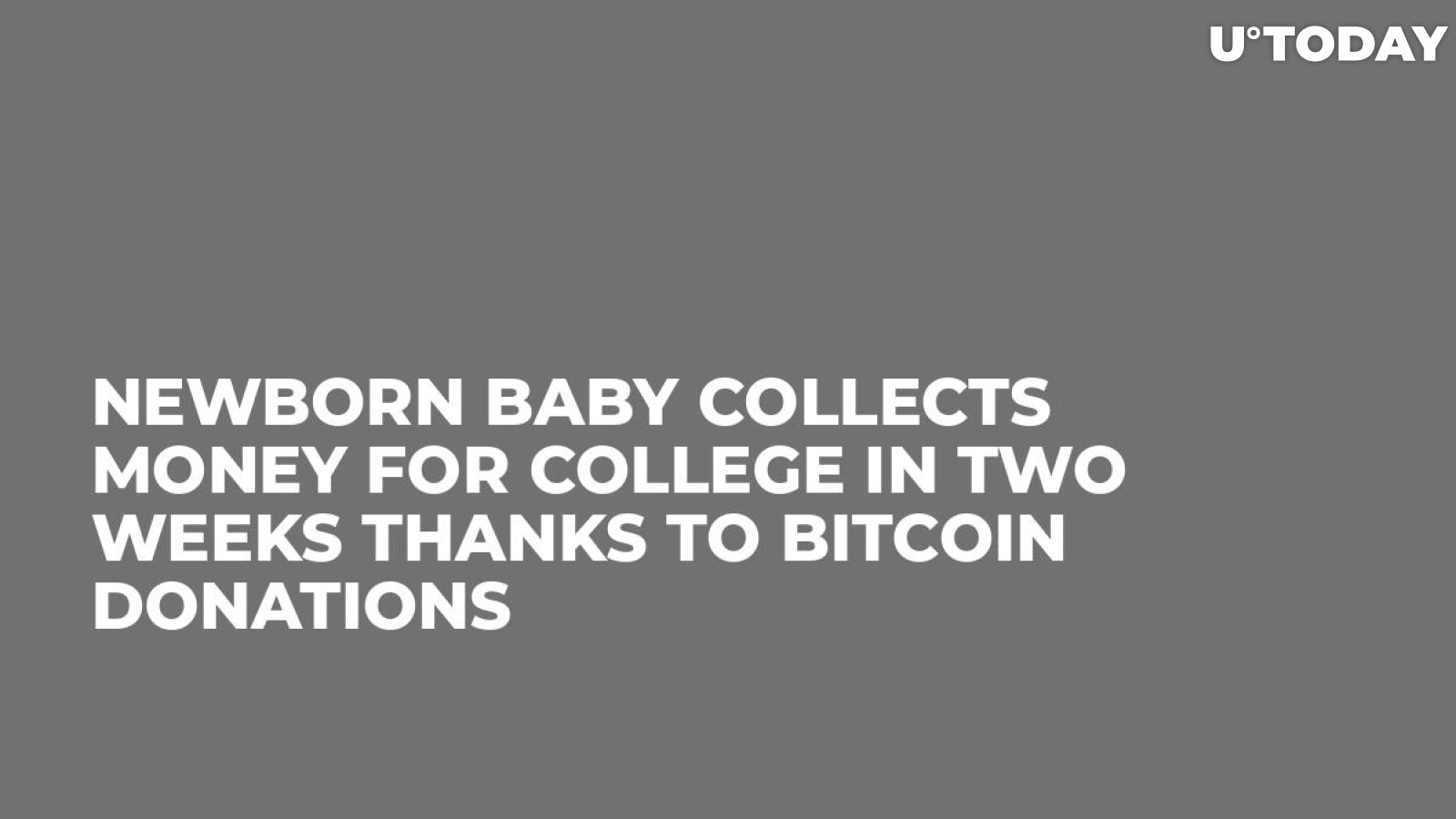 Newborn Baby Collects Money for College in Two Weeks Thanks to Bitcoin Donations