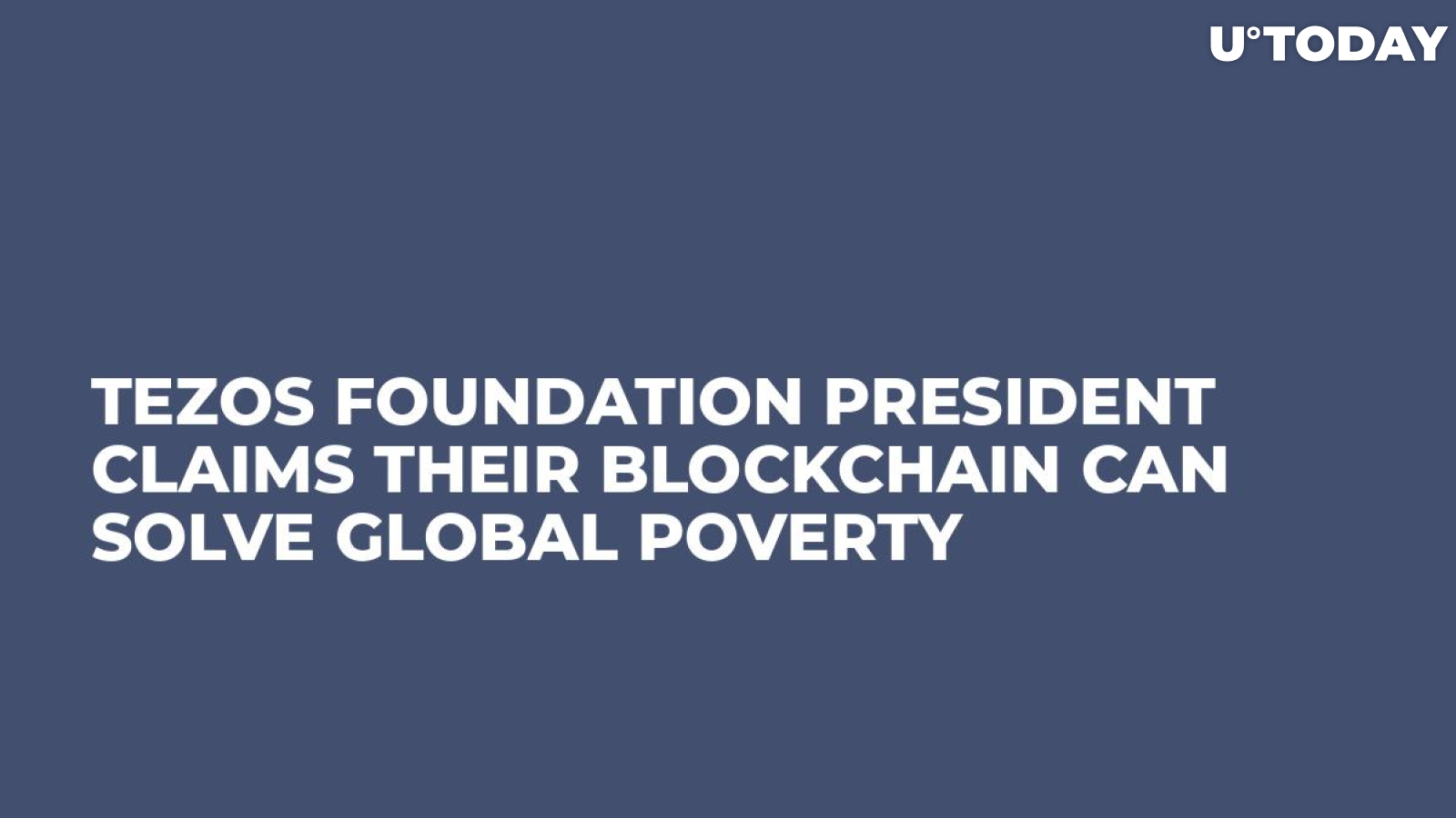 Tezos Foundation President Claims Their Blockchain Can Solve Global Poverty 