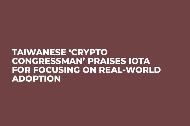 Taiwanese ‘Crypto Congressman’ Praises IOTA for Focusing on Real-World Adoption
