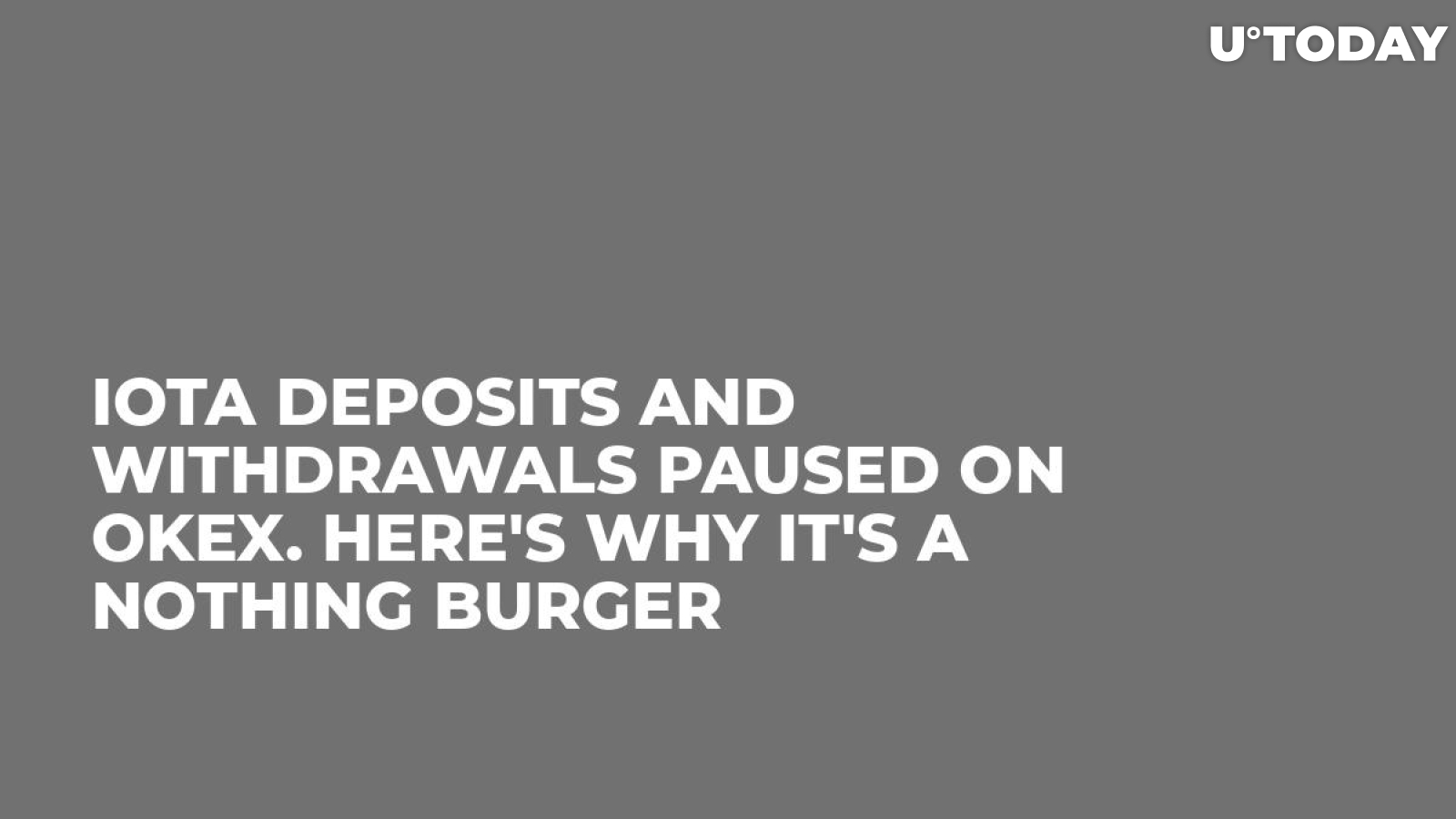 IOTA Deposits and Withdrawals Paused on OKEx. Here's Why It's a Nothing Burger 