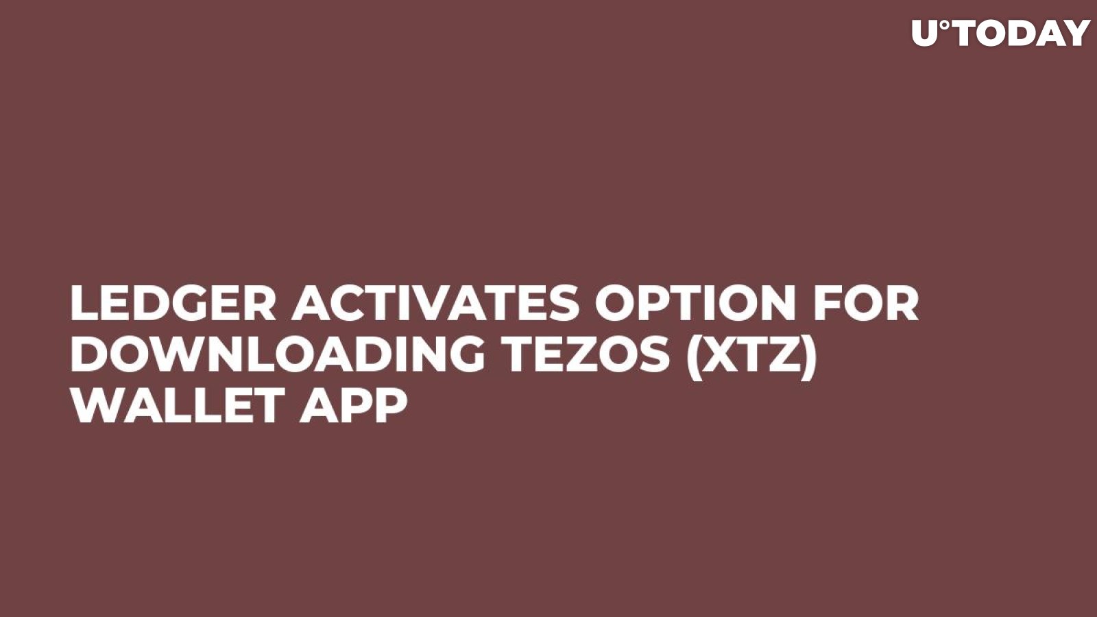 Ledger Activates Option for Downloading Tezos (XTZ) Wallet App