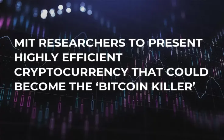 MIT Researchers to Present Highly Efficient Cryptocurrency That Could Become the ‘Bitcoin Killer’