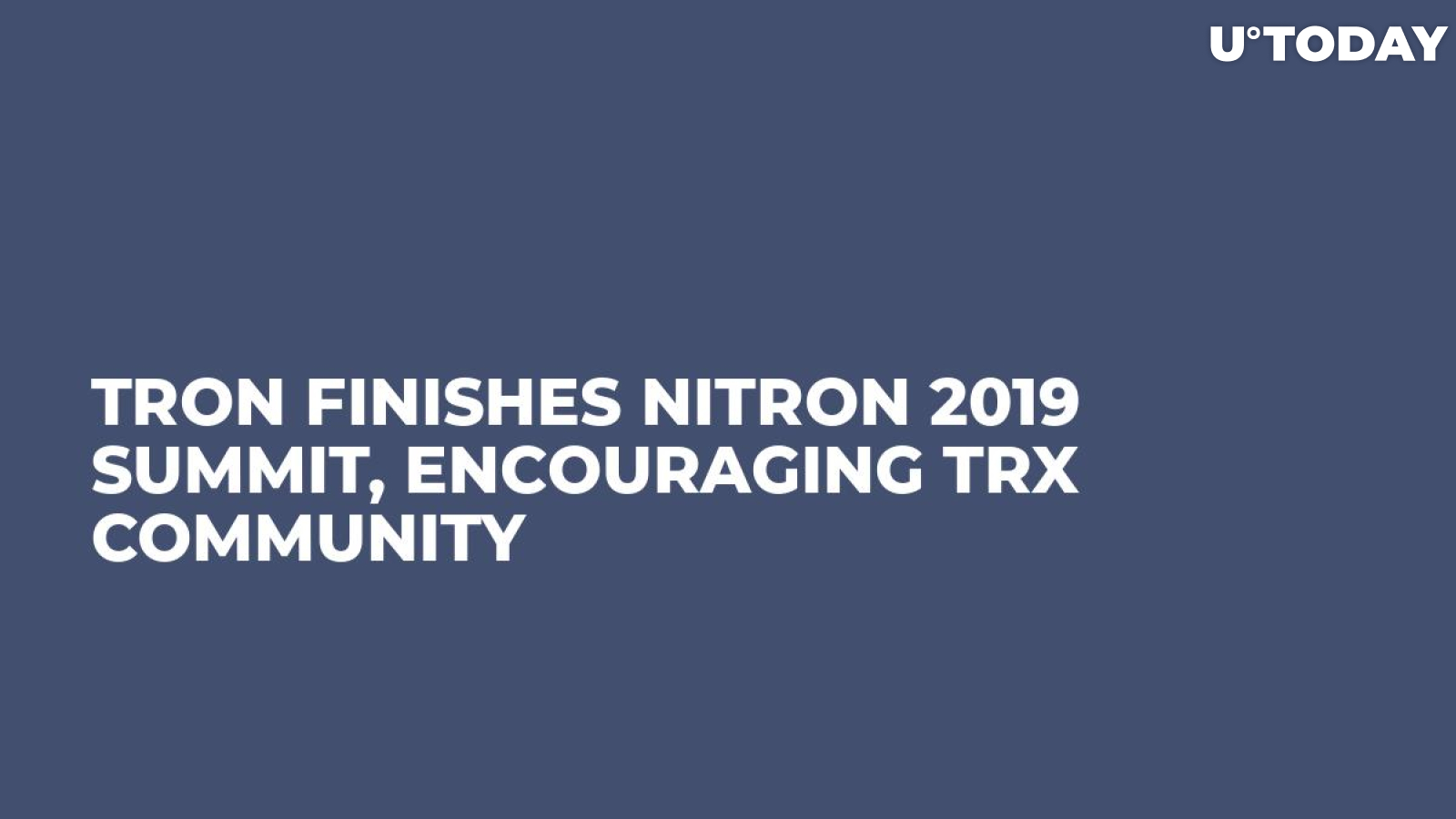 Tron Finishes niTROn 2019 Summit, Encouraging TRX Community