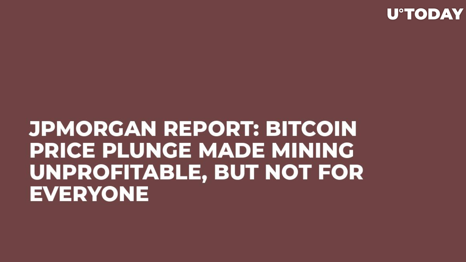 JPMorgan Report: Bitcoin Price Plunge Made Mining Unprofitable, But Not For Everyone 