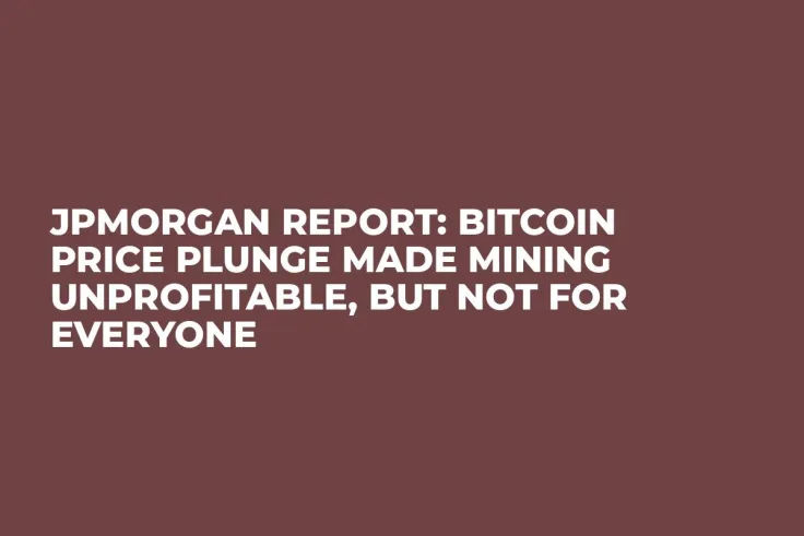 JPMorgan Report: Bitcoin Price Plunge Made Mining Unprofitable, But Not For Everyone