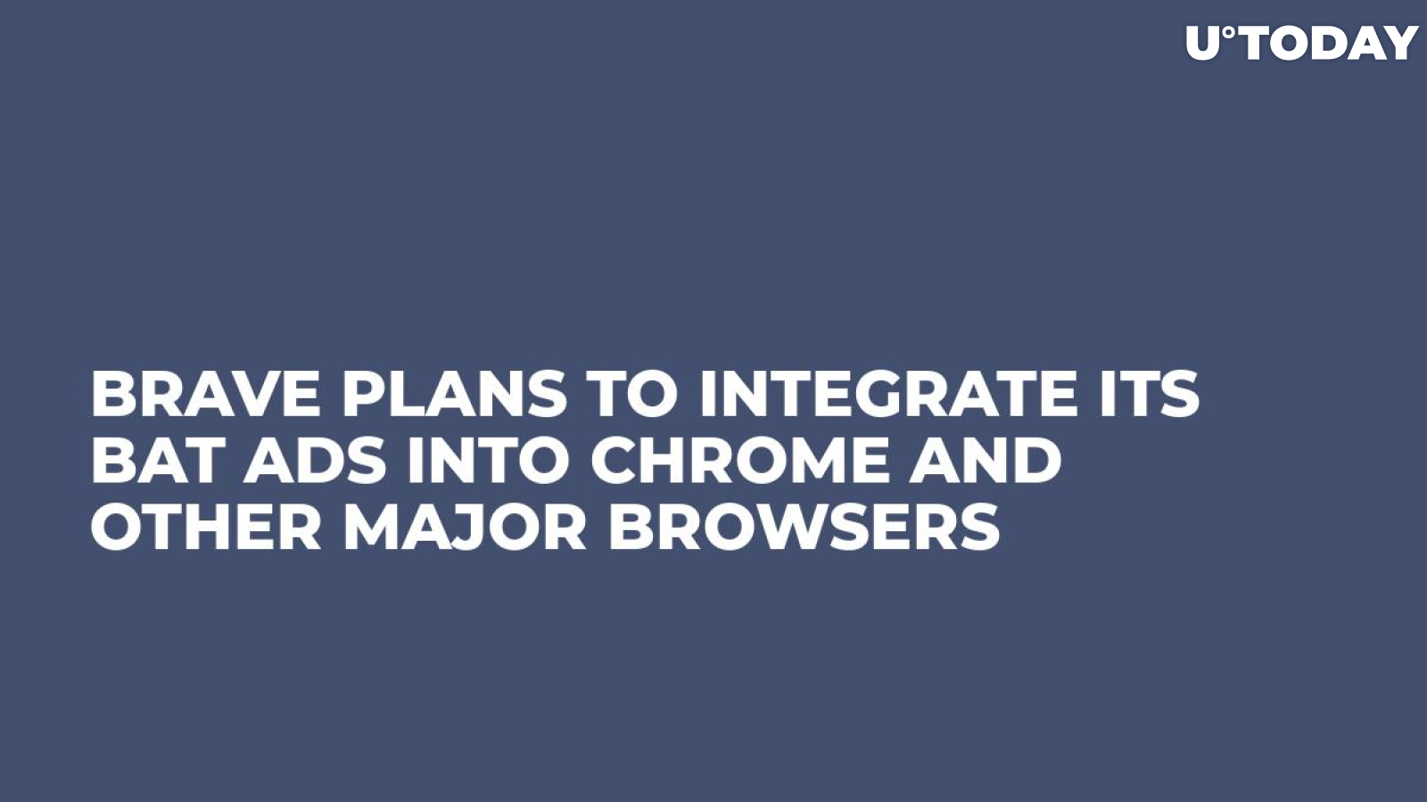 Brave Plans to Integrate Its BAT Ads Into Chrome and Other Major Browsers  