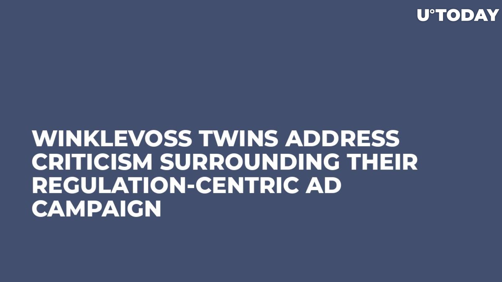 Winklevoss Twins Address Criticism Surrounding Their Regulation-Centric Ad Campaign