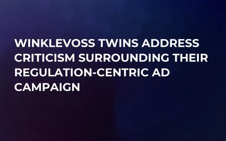 Winklevoss Twins Address Criticism Surrounding Their Regulation-Centric Ad Campaign