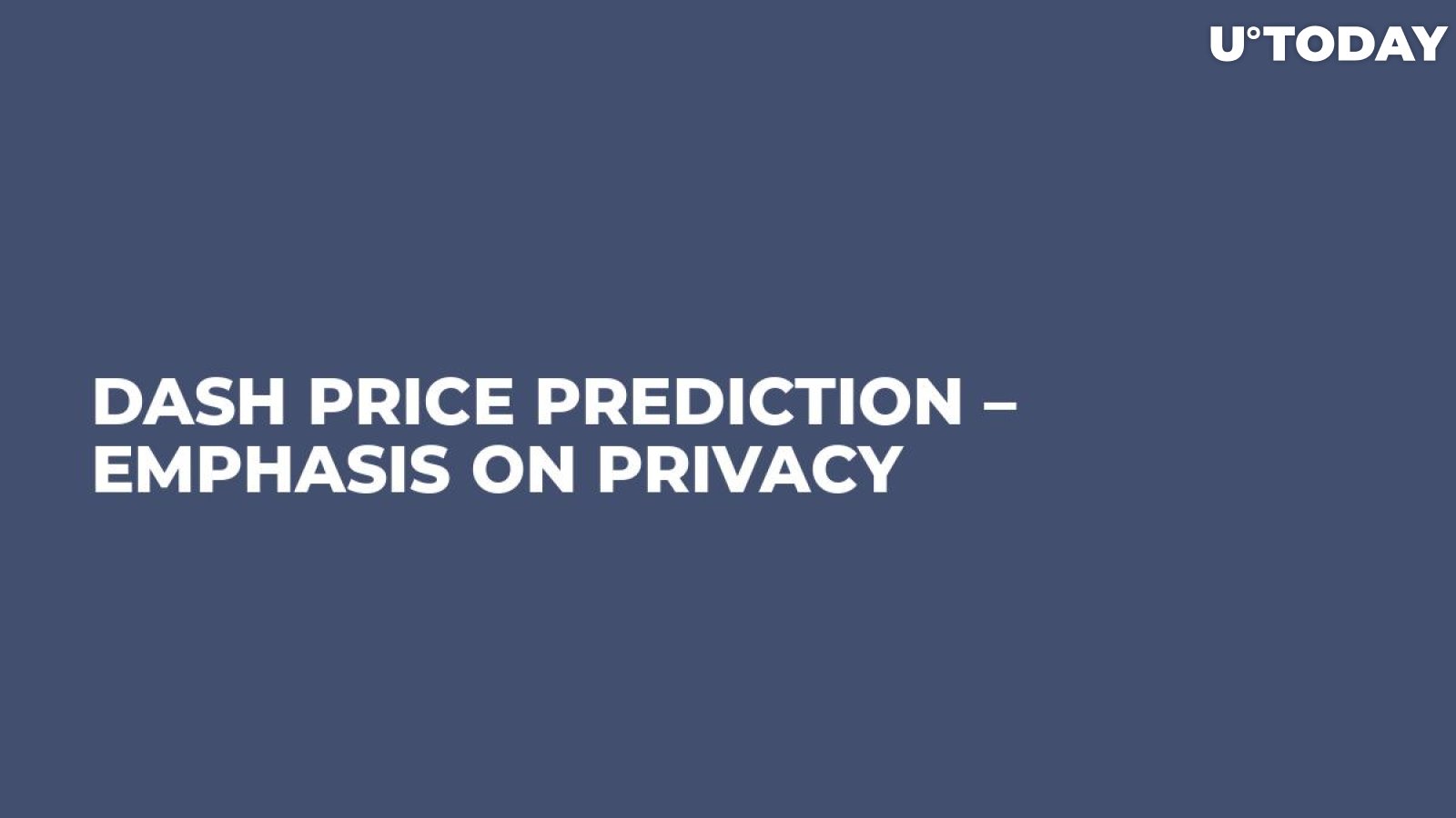 Dash Price Prediction – Emphasis on Privacy