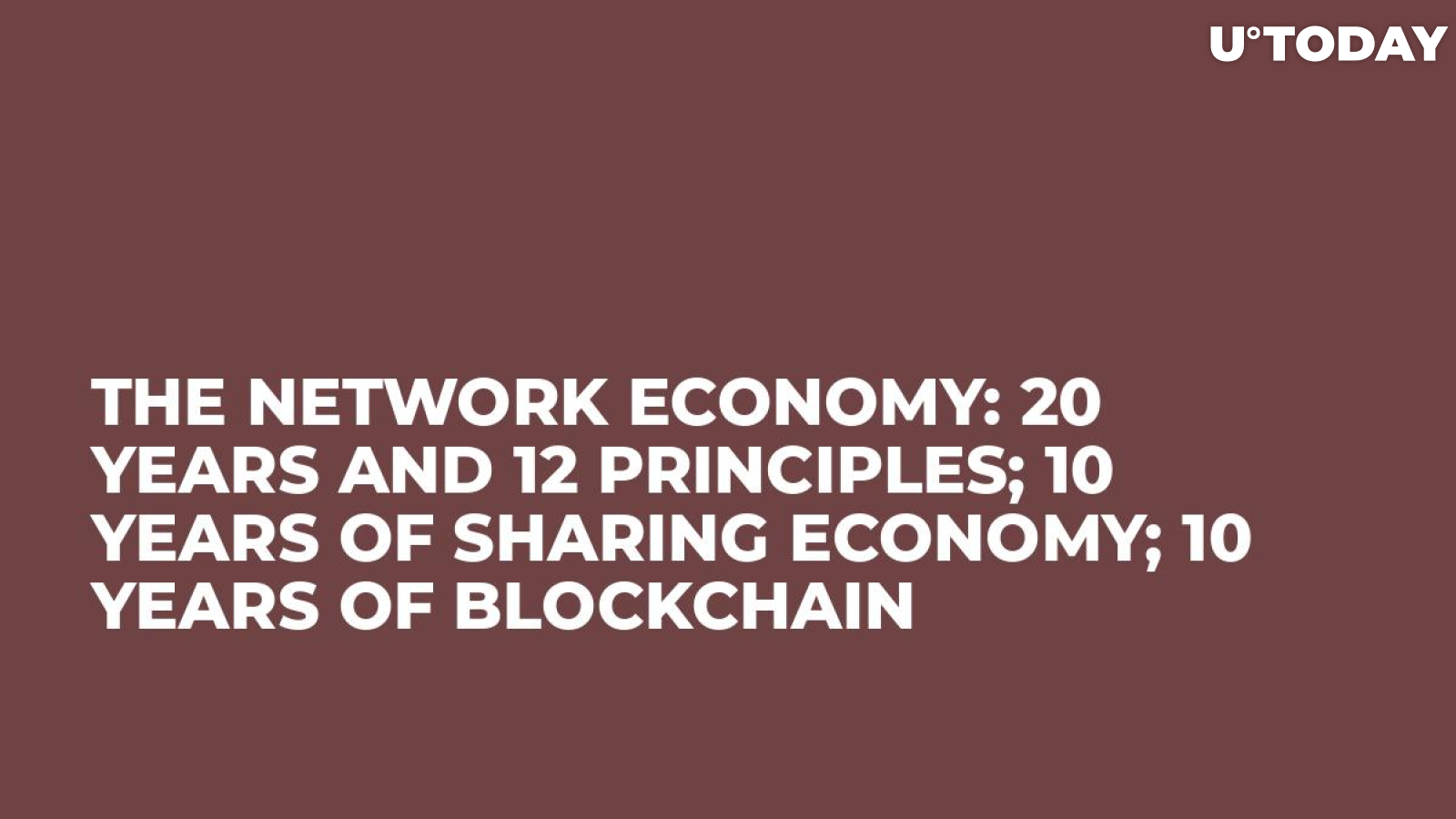 The Network Economy: 20 Years and 12 Principles; 10 Years of Sharing Economy; 10 Years of Blockchain