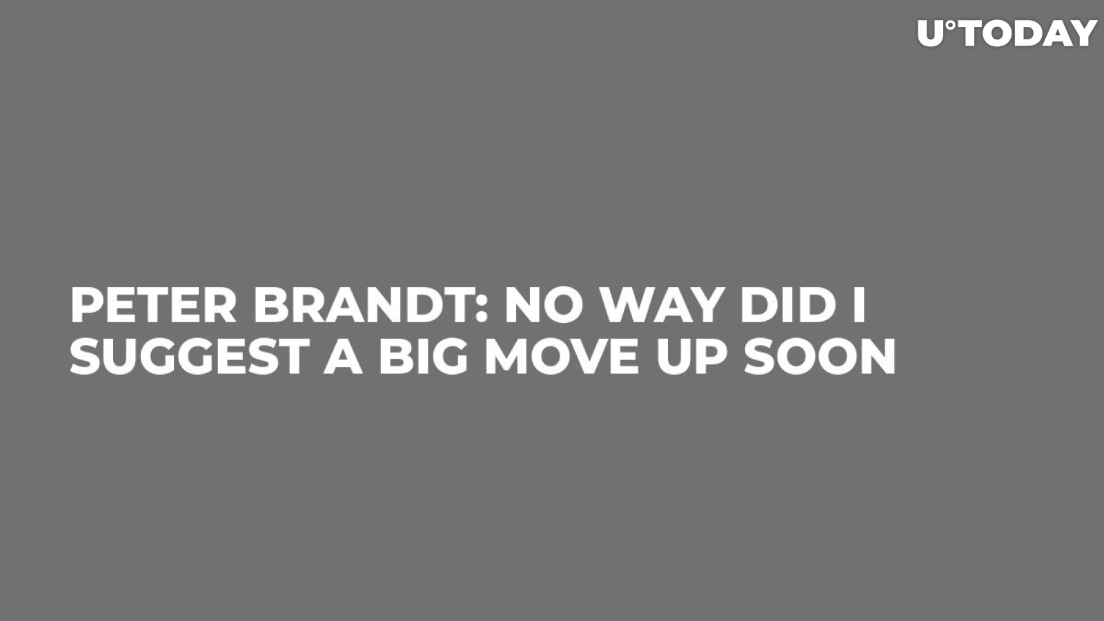 Peter Brandt: No Way Did I Suggest a Big Move Up Soon 