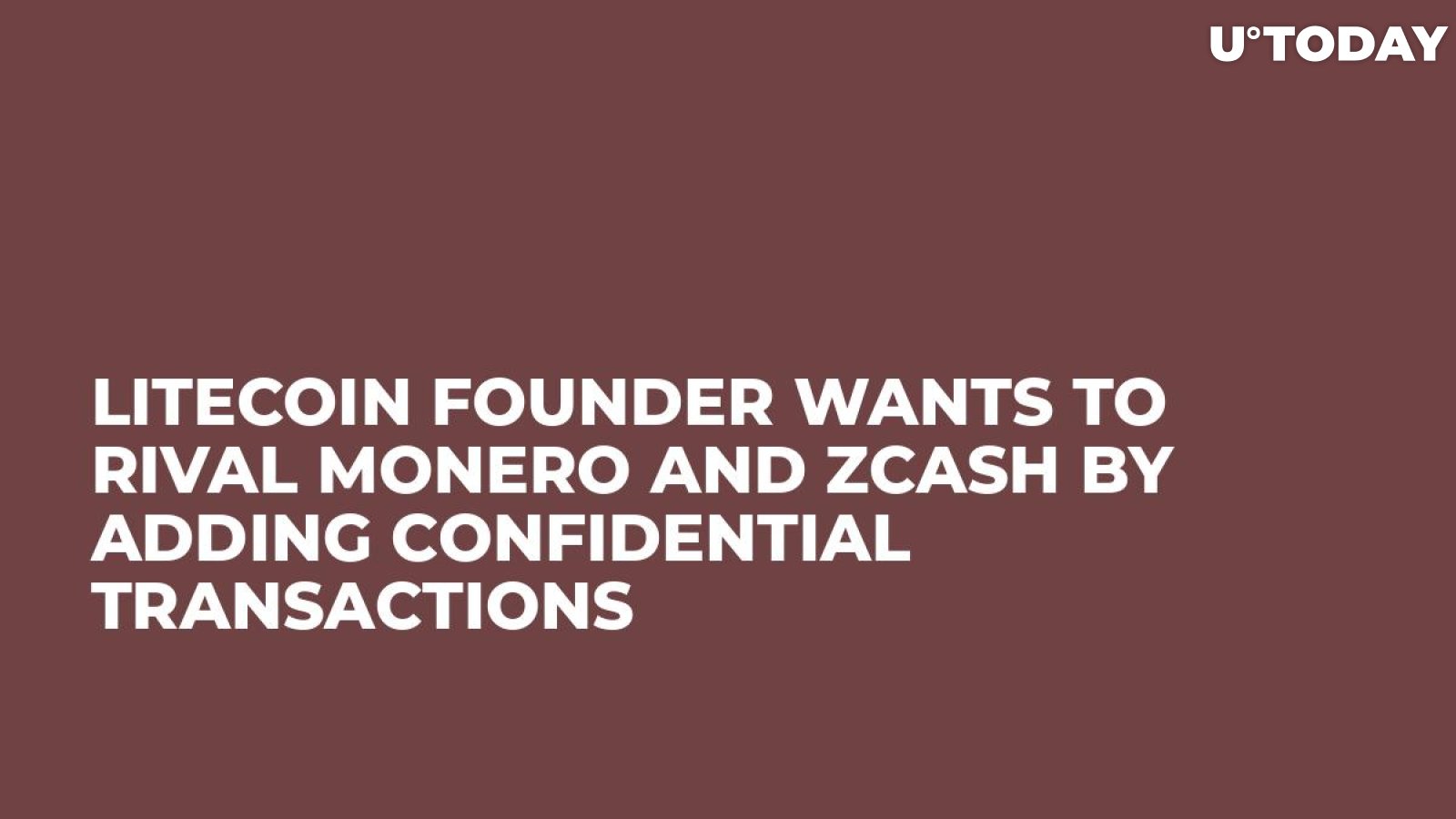 Litecoin Founder Wants to Rival Monero and ZCash by Adding Confidential Transactions