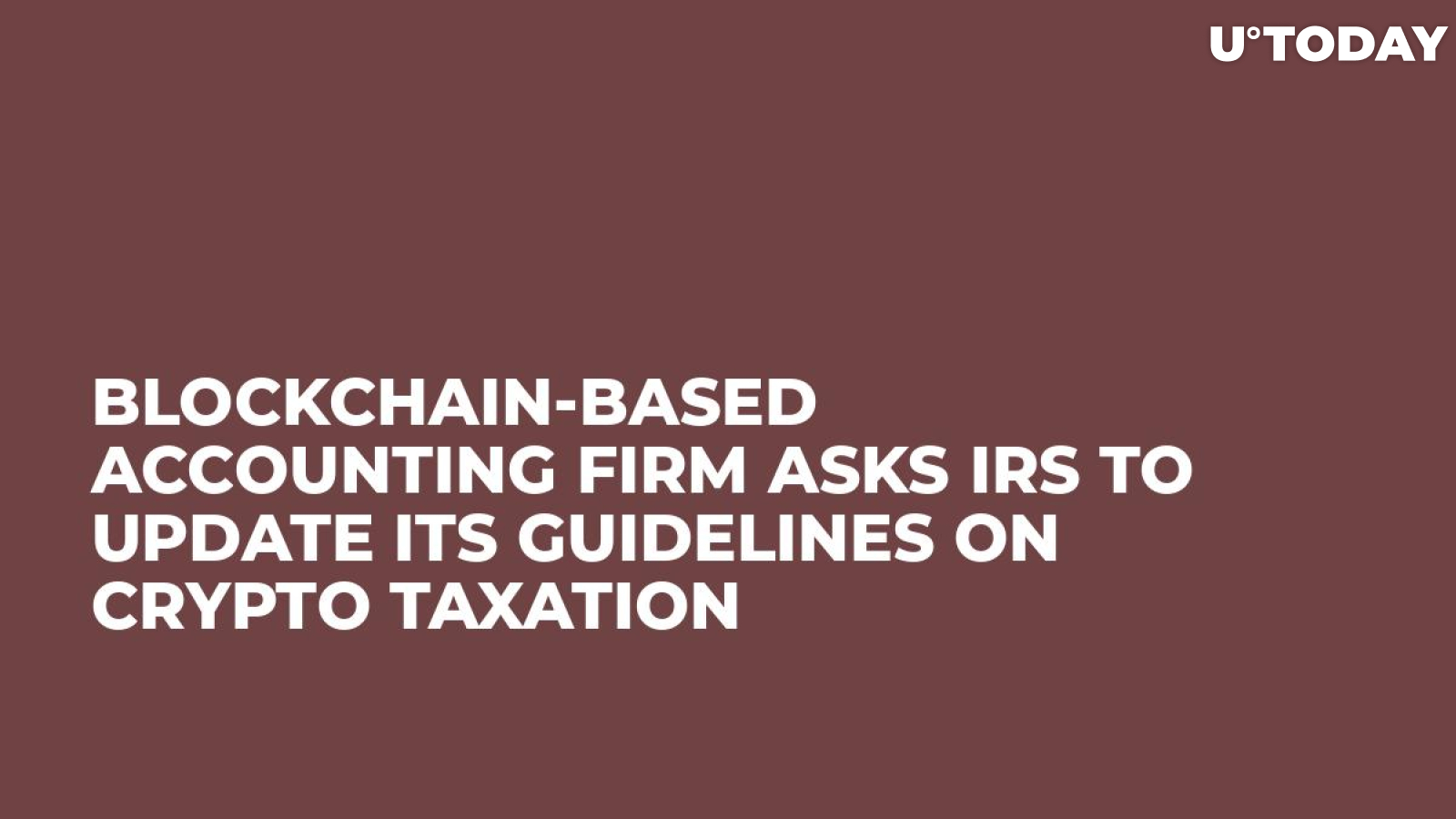 Blockchain-Based Accounting Firm Asks IRS to Update Its Guidelines on Crypto Taxation 