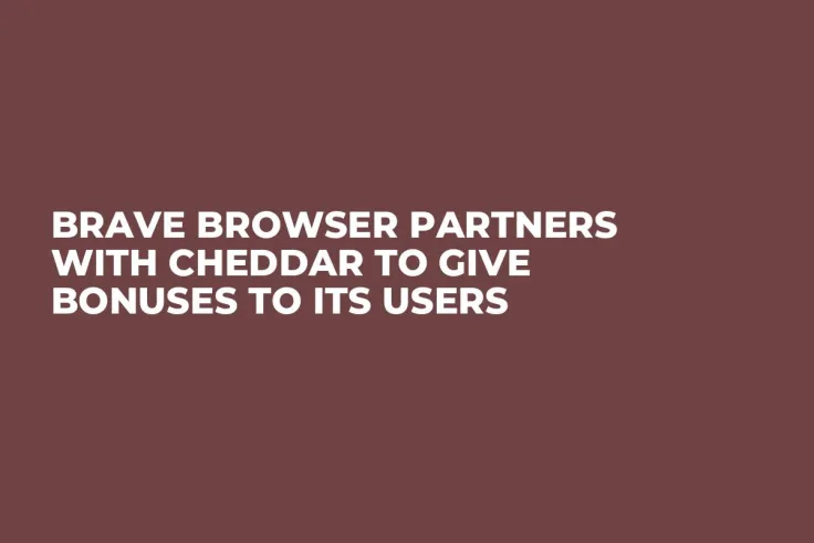 Brave Browser Partners with Cheddar to Give Bonuses to Its Users