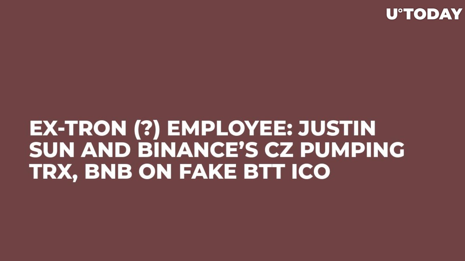 Ex-Tron (?) Employee: Justin Sun and Binance’s CZ Pumping TRX, BNB on Fake BTT ICO