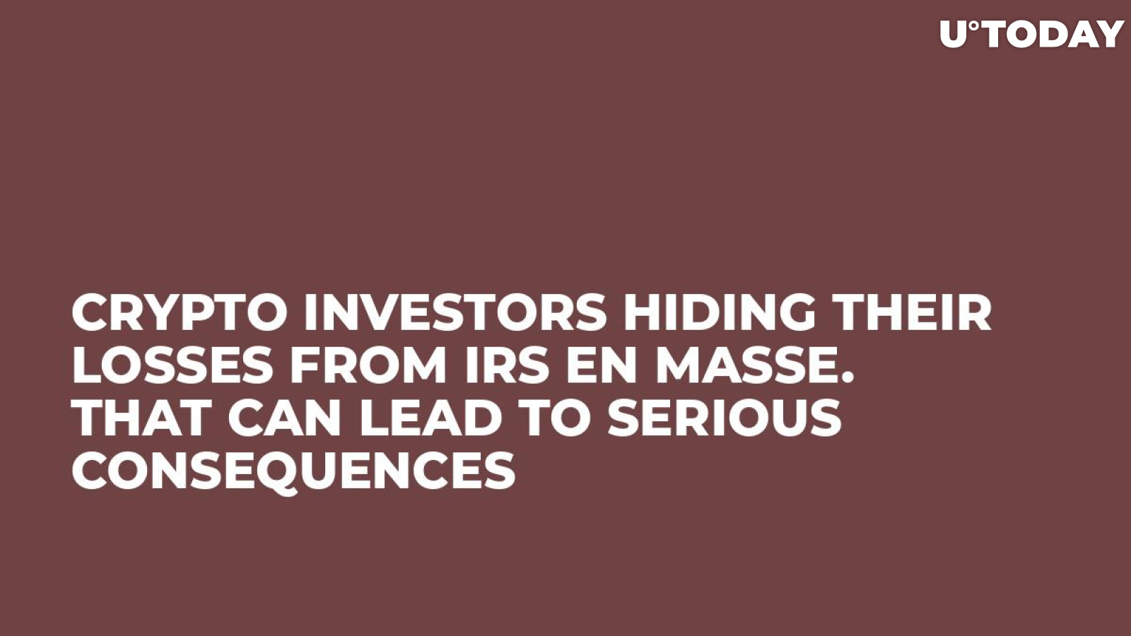 Crypto Investors Hiding Their Losses From IRS En Masse. That Can Lead to Serious Consequences