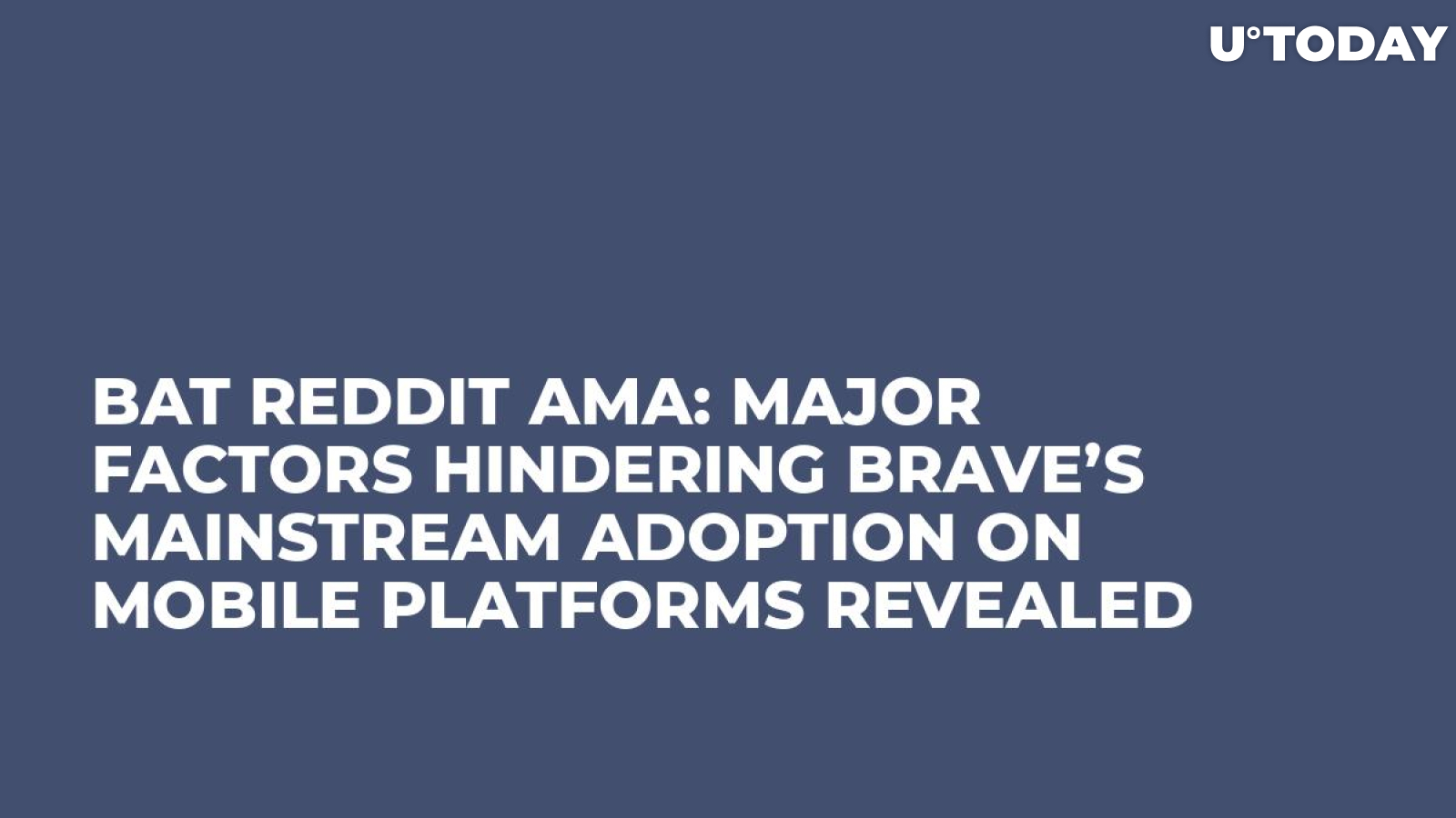 BAT Reddit AMA: Major Factors Hindering Brave’s Mainstream Adoption on Mobile Platforms Revealed