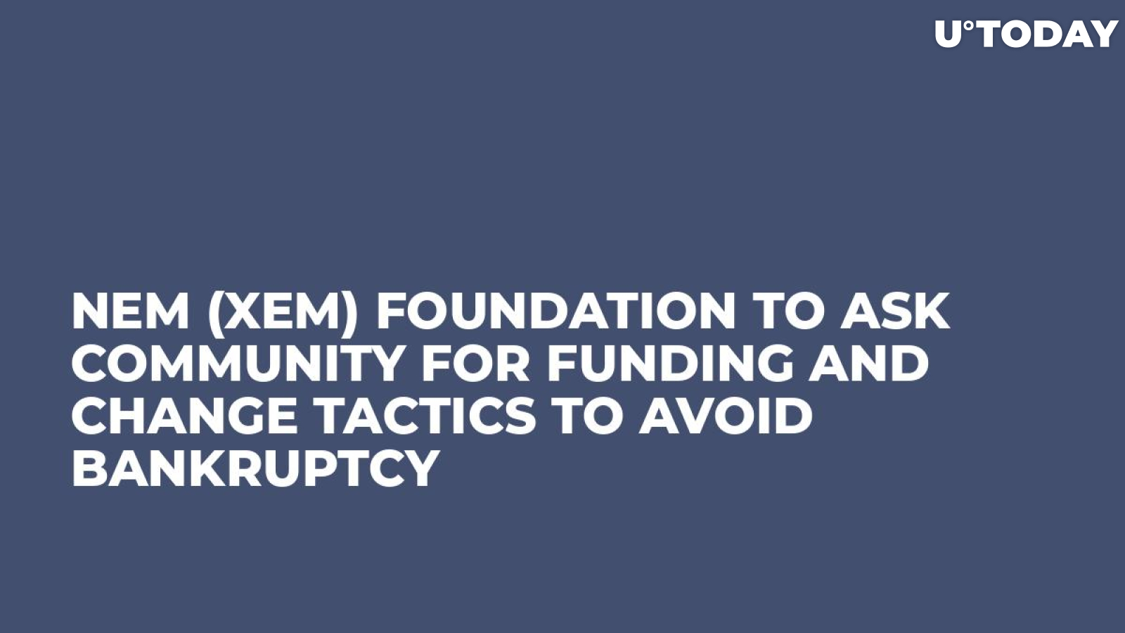 NEM (XEM) Foundation to Ask Community for Funding and Change Tactics to Avoid Bankruptcy 