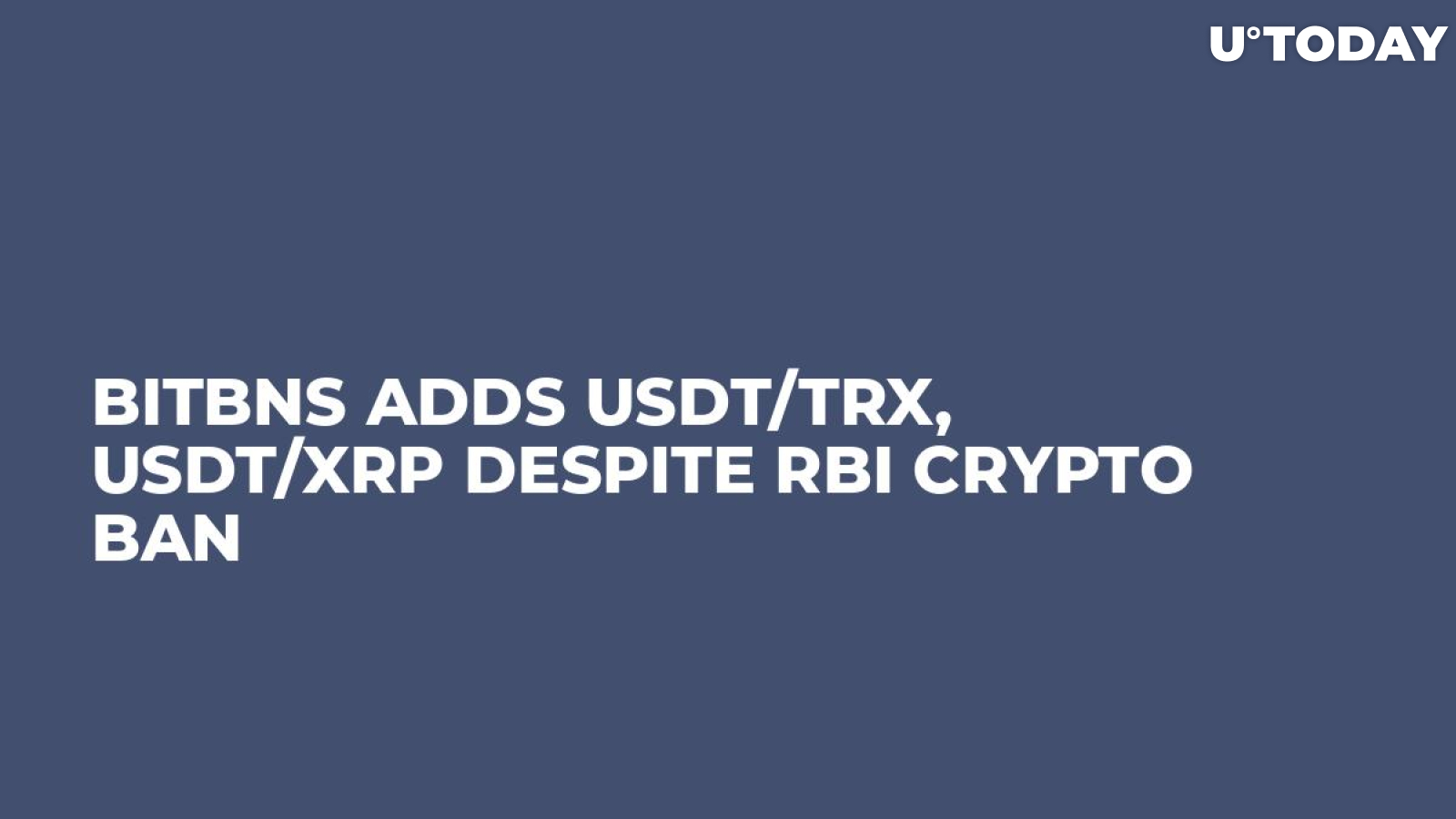 BitBNS Adds USDT/TRX, USDT/XRP Despite RBI Crypto Ban