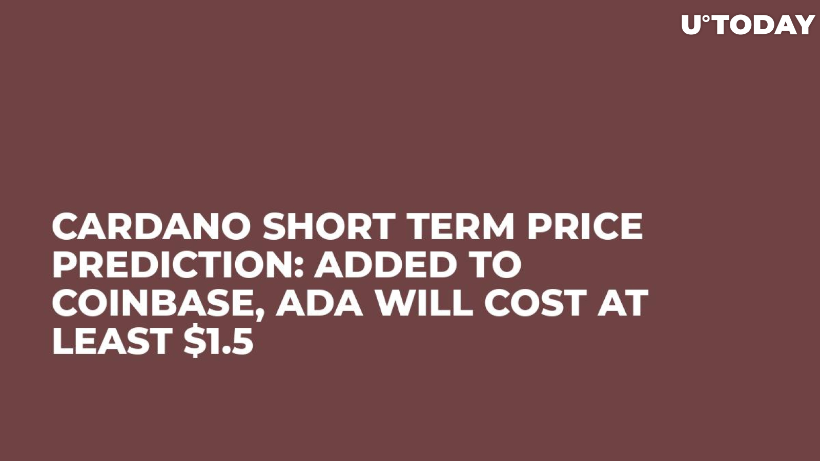Cardano Short Term Price Prediction: Added to Coinbase, ADA Will Cost At Least $1.5