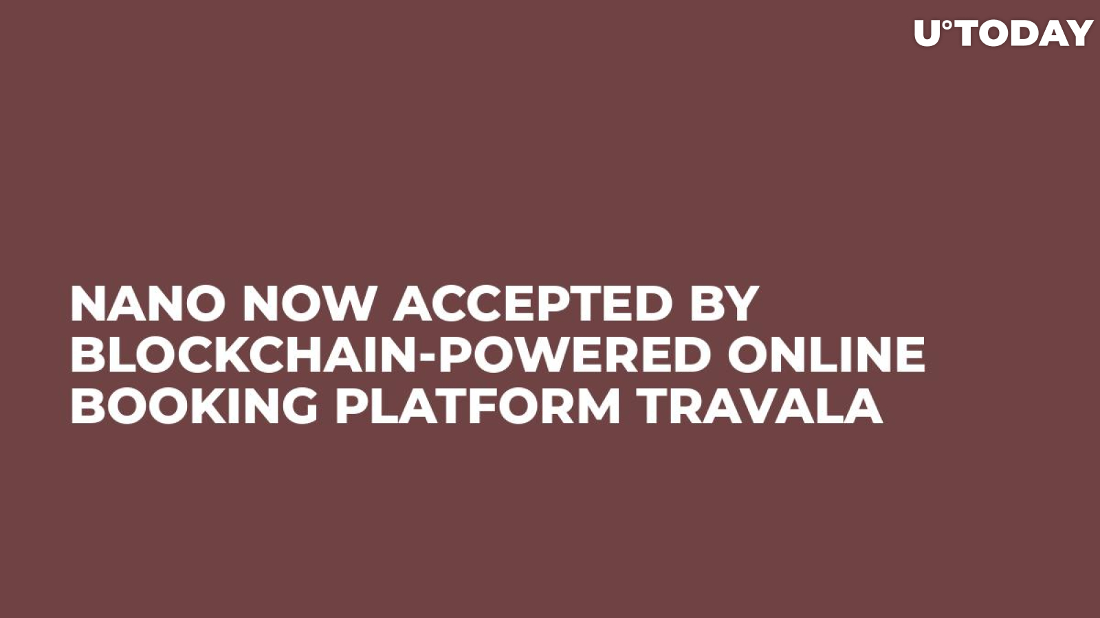 NANO Now Accepted by Blockchain-Powered Online Booking Platform Travala