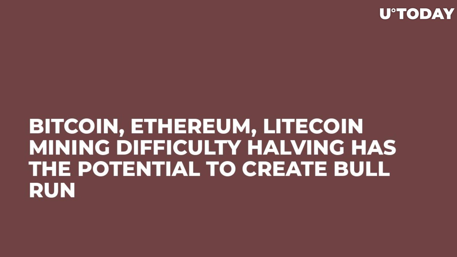 Bitcoin, Ethereum, Litecoin Mining Difficulty Halving Has the Potential to Create Bull Run