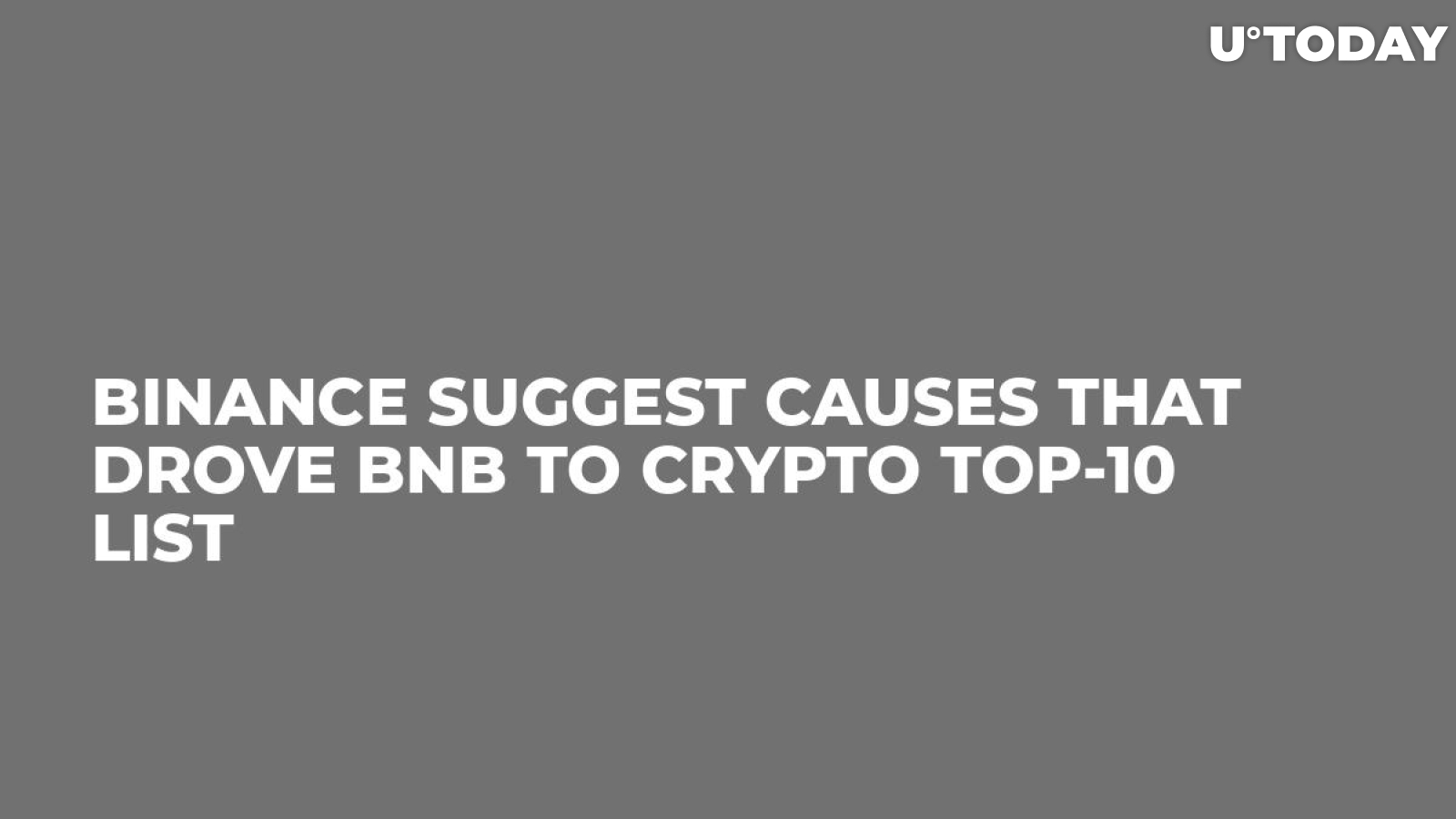 Binance Suggest Causes That Drove BNB to Crypto Top-10 List