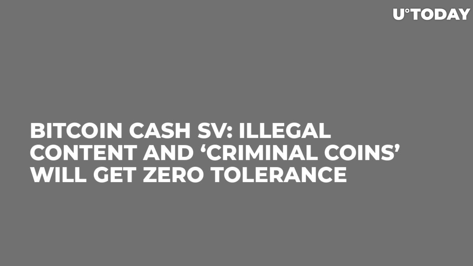 Bitcoin Cash SV: Illegal Content and ‘Criminal Coins’ Will Get Zero Tolerance