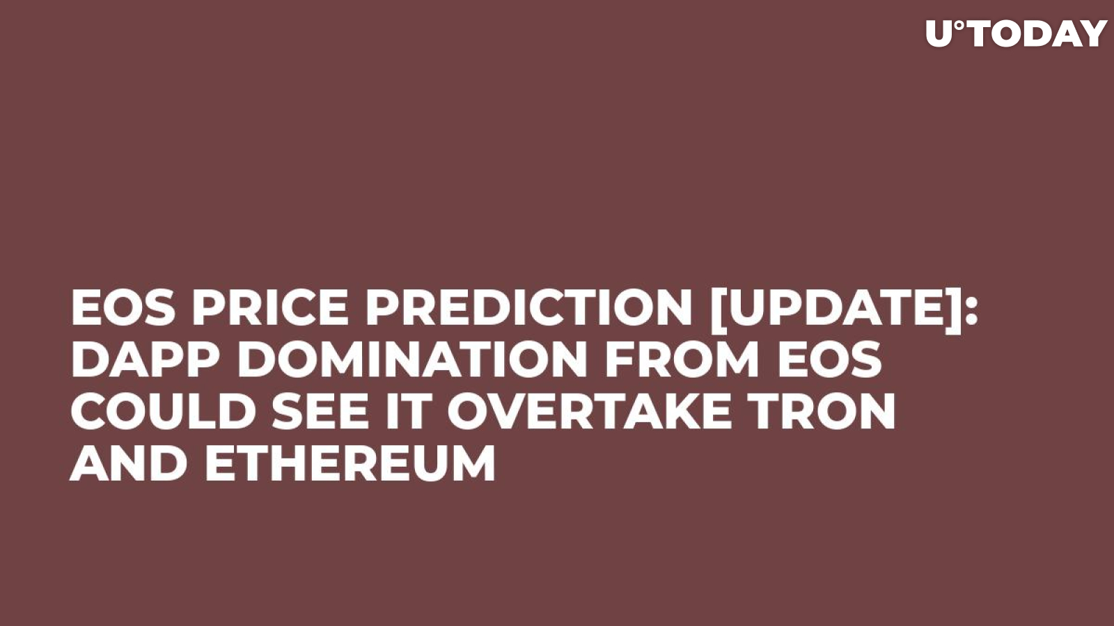 EOS Price Prediction [Update]: dApp Domination from EOS Could see it overtake Tron and Ethereum