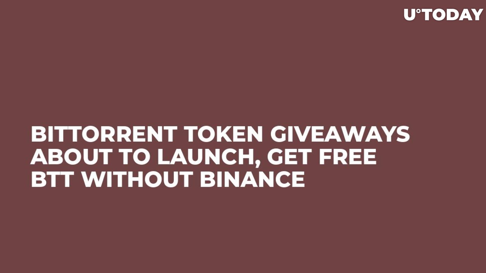 BitTorrent Token Giveaways About to Launch, Get Free BTT Without Binance
