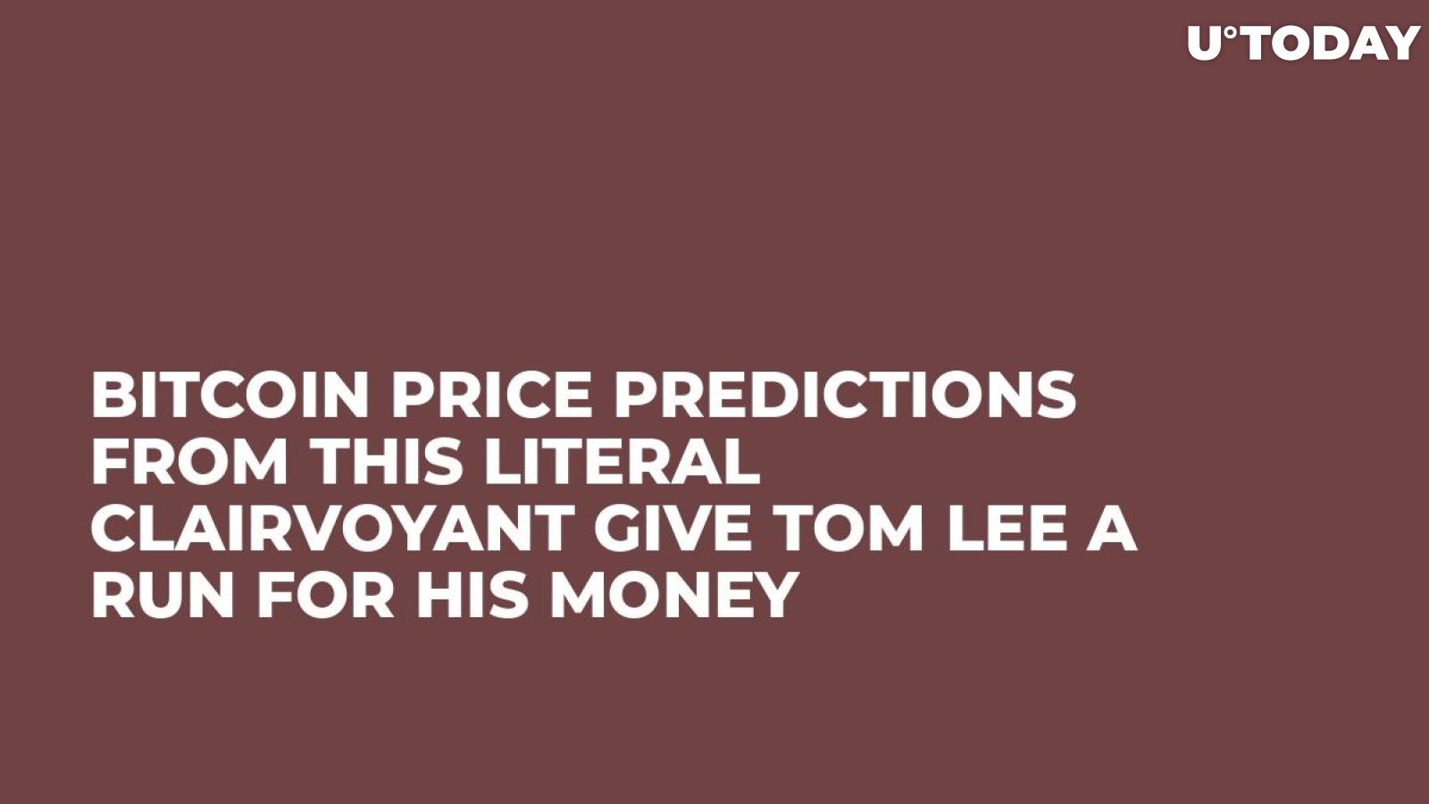 Bitcoin Price Predictions from This Literal Clairvoyant Give Tom Lee a Run for His Money 