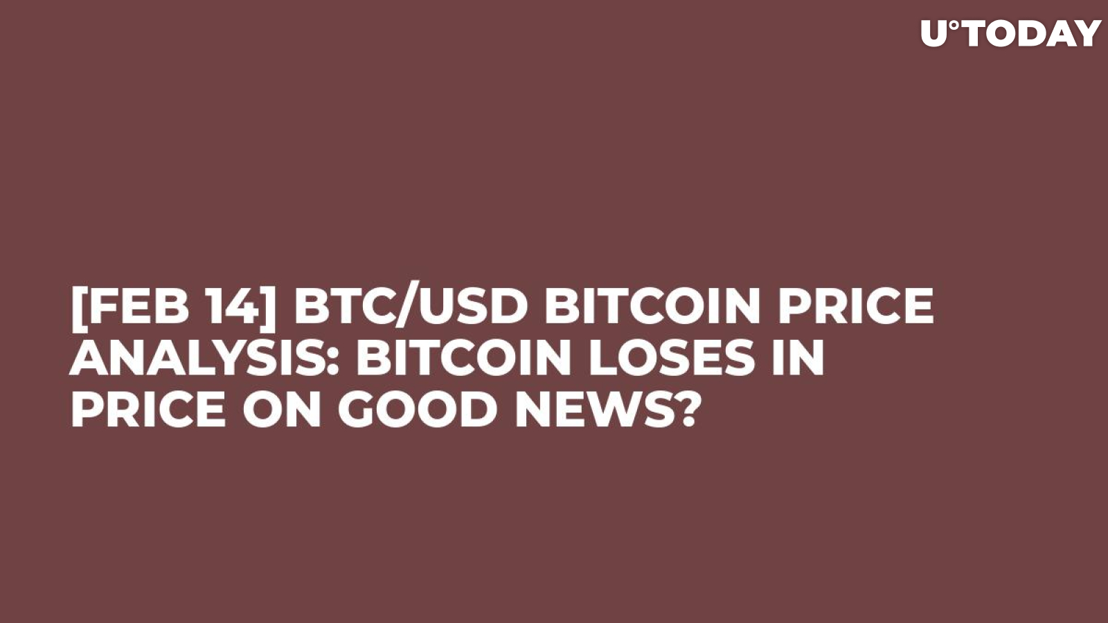 [FEB 14] BTC/USD Bitcoin Price Analysis: Bitcoin Loses in Price on Good News?