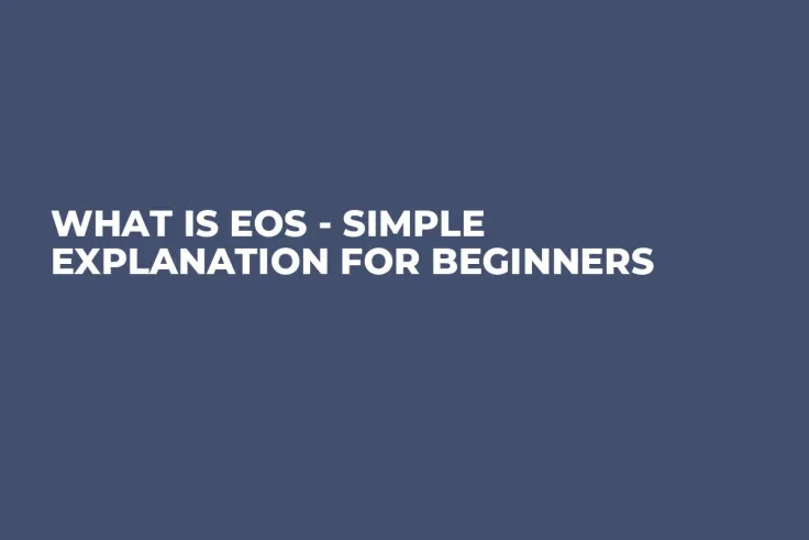 What is EOS - Simple Explanation for Beginners