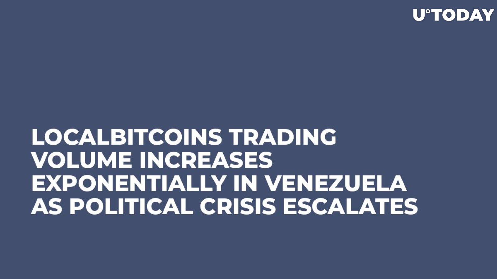LocalBitcoins Trading Volume Increases Exponentially in Venezuela as Political Crisis Escalates 