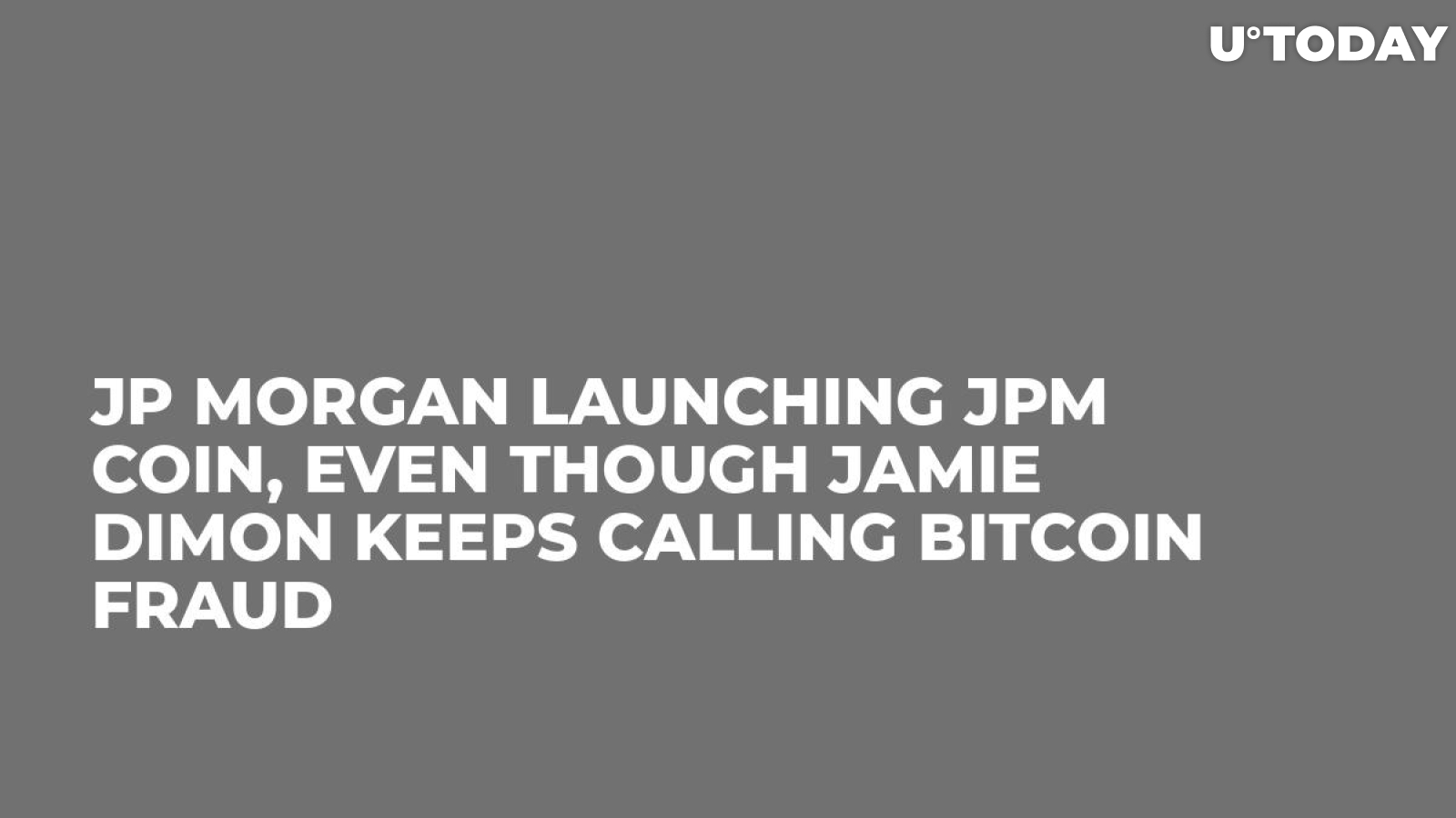 JP Morgan Launching JPM Coin, Even Though Jamie Dimon Keeps Calling Bitcoin Fraud