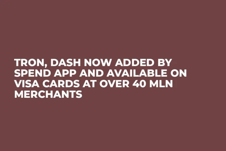 Tron, Dash Now Added by Spend App and Available on VISA Cards at Over 40 Mln Merchants