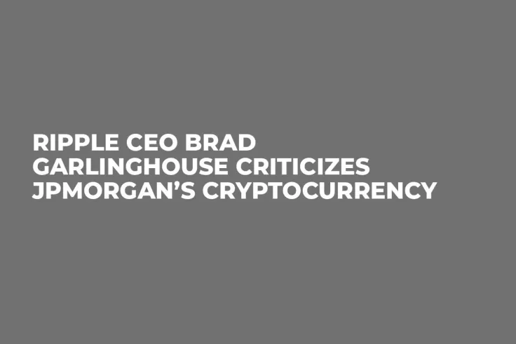 Ripple CEO Brad Garlinghouse Criticizes JPMorgan’s Cryptocurrency